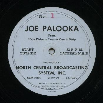 North Central Broadcasting distributed the Joe Palooka radio series on 16" transcription disks.